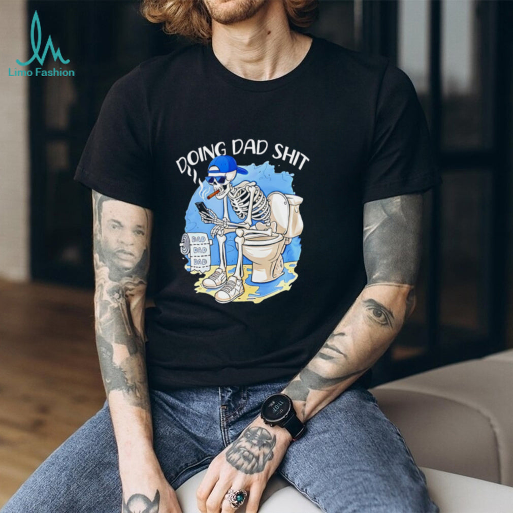 Doing dad shit skeleton sitting on toilet graphic shirt