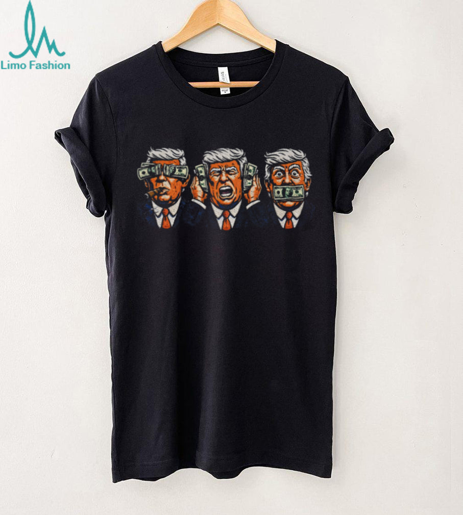 Donald Trump See No Evil Hear No Evil Speak No Evil Money T Shirt
