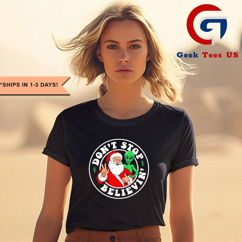 Don’t stop believin’ Santa and Alien Christmas shirt Unisex , , , Long Sleeve Tee