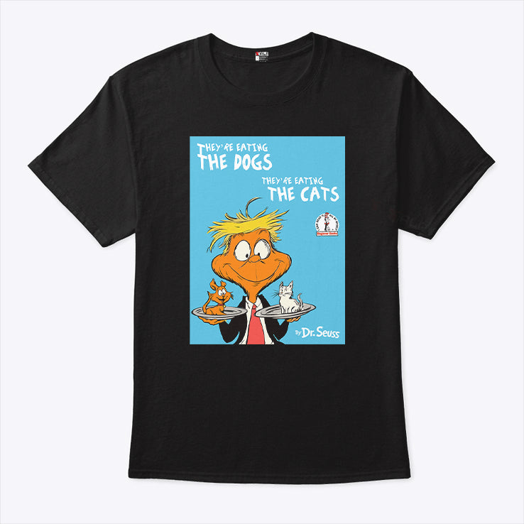 Dr Seuss They’re Eating The Dogs They’re Eating The Cats Shirt