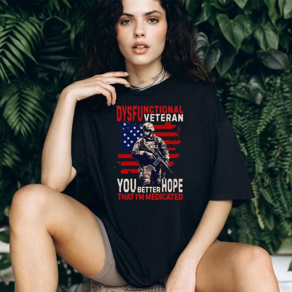 Dysfunctional Veteran Medicated Slogan American Flag T Shirt