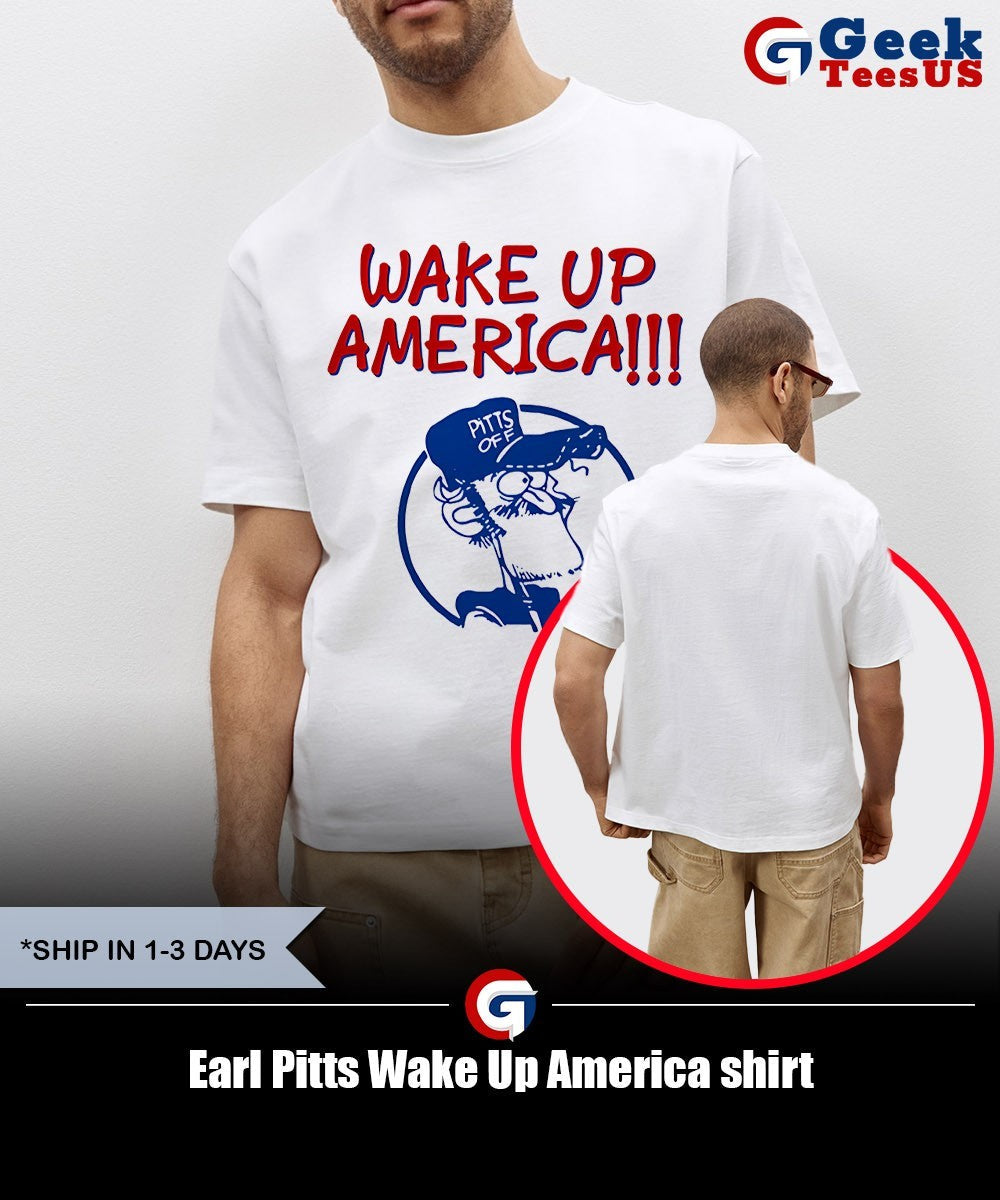 Earl Pitts Wake Up America shirt Unisex , , , Long Sleeve Tee