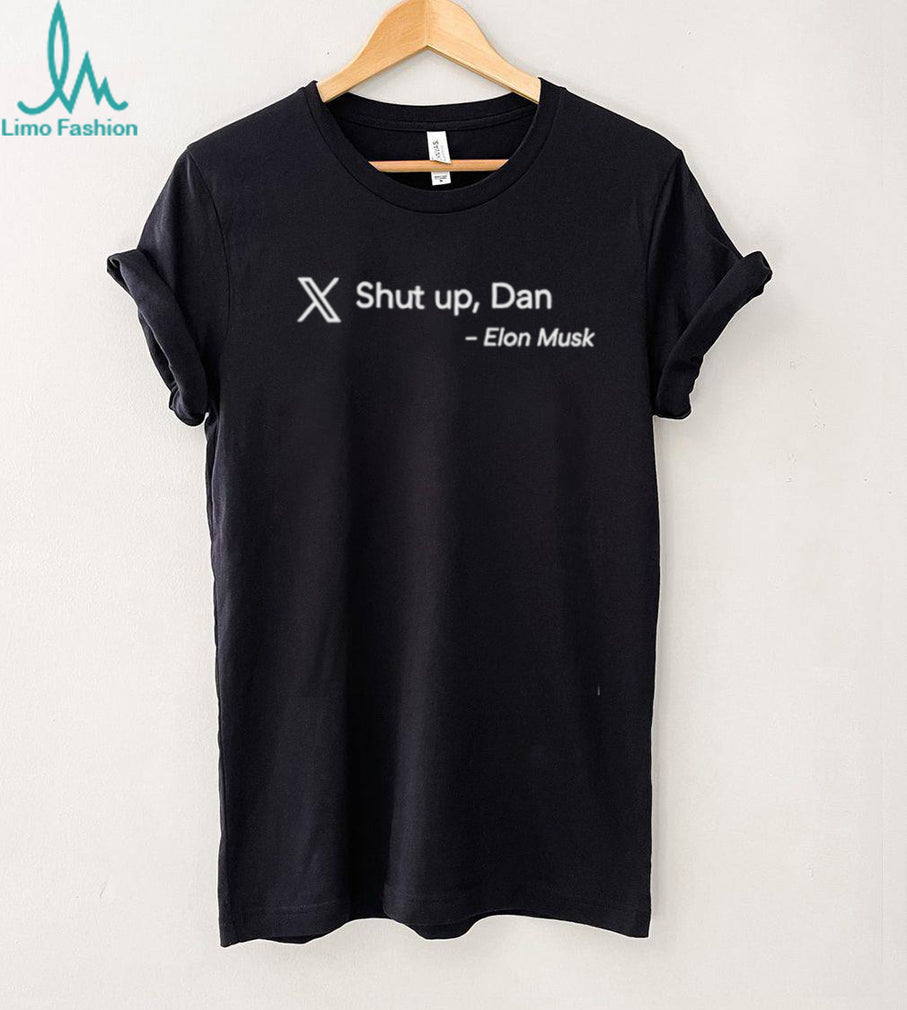 Elon Musk Quote “Shut Up, Dan” X Platform Funny Black T Shirt