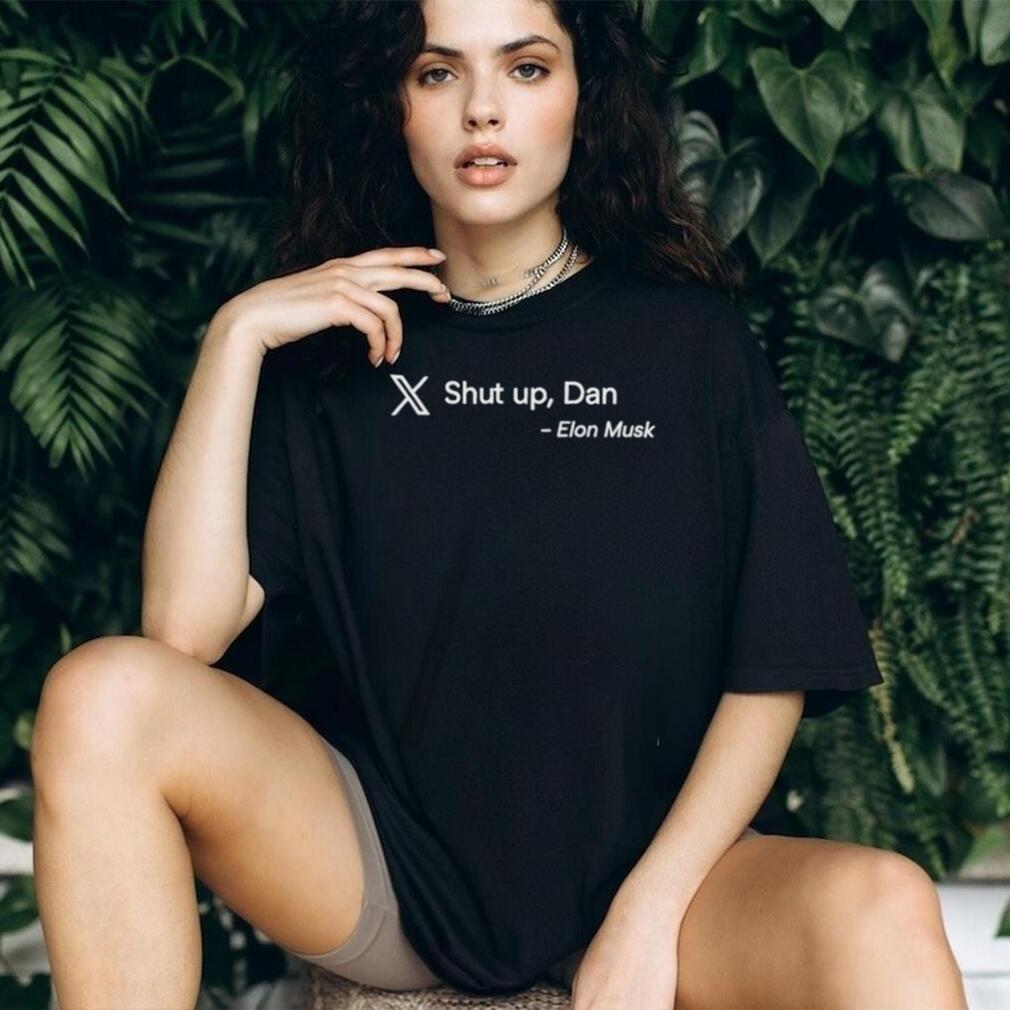 Elon Musk Quote “Shut Up, Dan” X Platform Funny Black T Shirt