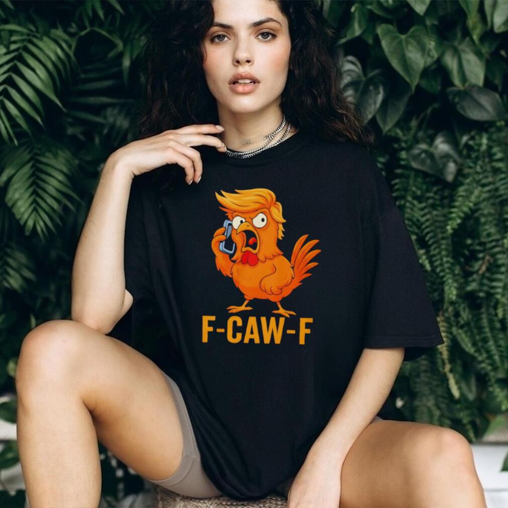 F CAW F Funny Angry Chicken Rooster Hairdo Parody T Shirt