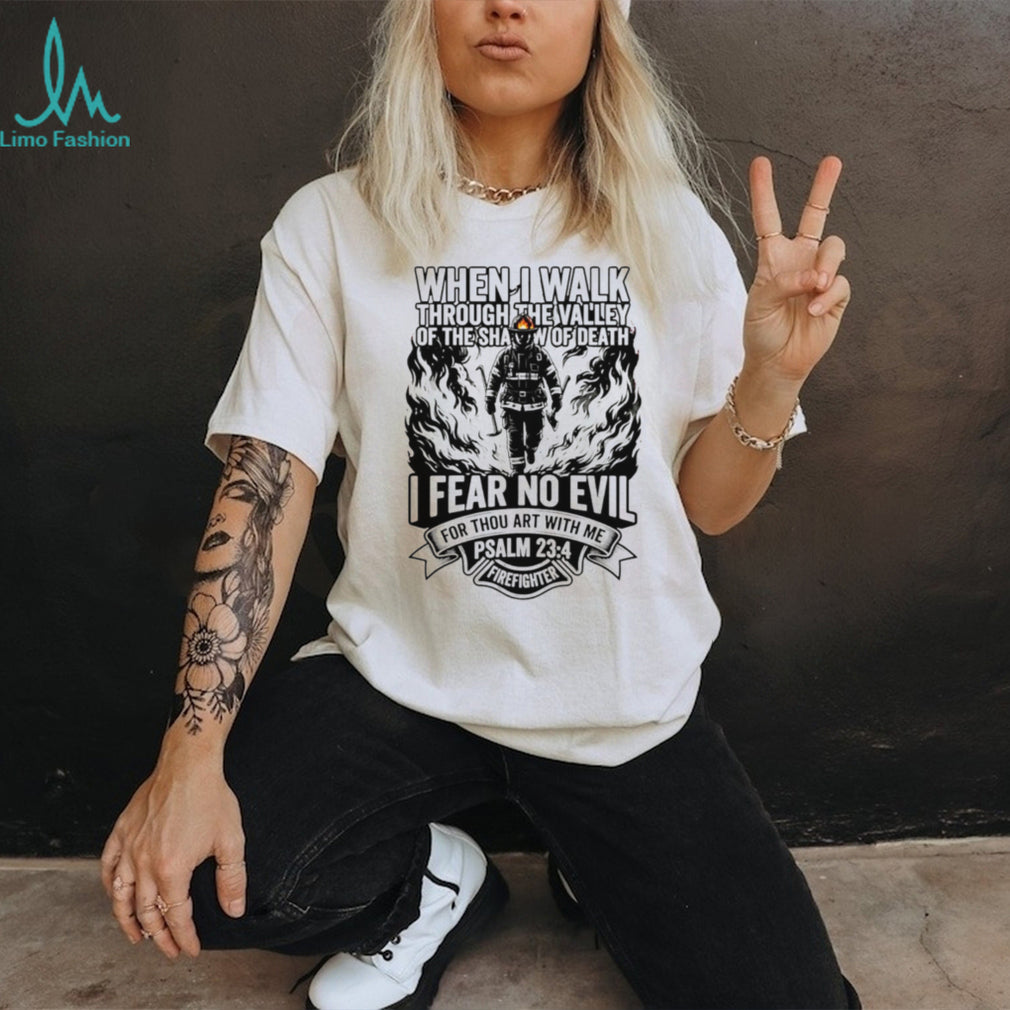 Firefighter Psalm 234 Fear No Evil Christian Faith T Shirt
