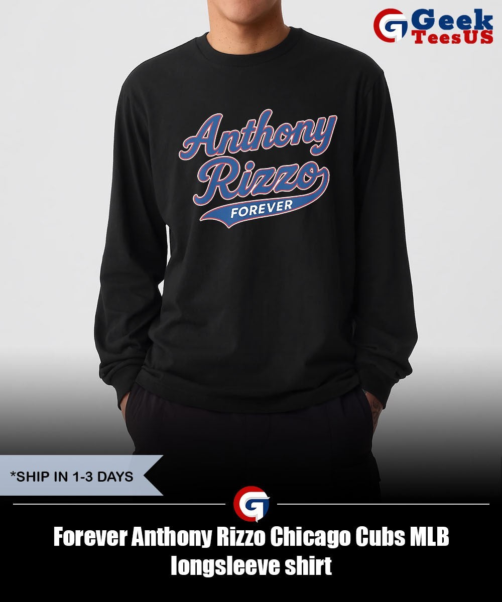 Forever Anthony Rizzo Chicago Cubs MLB shirt Unisex , , , Long Sleeve Tee