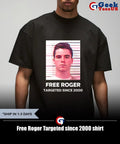 Free Roger Targeted since 2000 shirt Unisex , , , Long Sleeve Tee