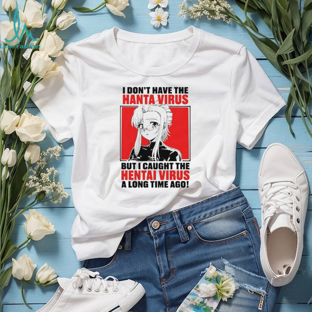 Funny Anime I Caught The Hentai Virus Parody T Shirt
