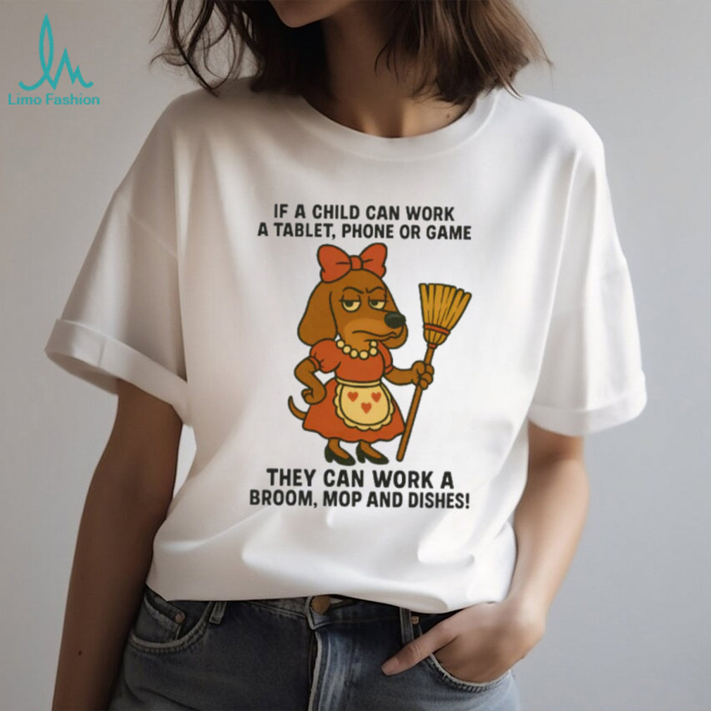 Funny Dachshund Maid “Work a Broom” Parenting Humor T Shirt