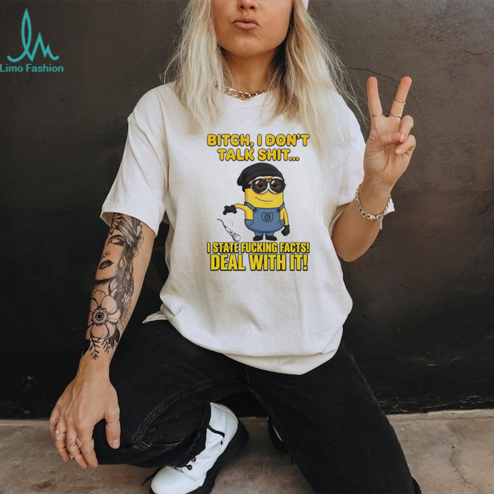 Funny Minion Mic Drop Bitch I State Facts Deal With It T Shirt