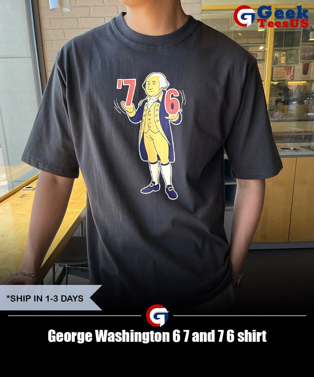 George Washington 6 7 and 7 6 shirt Unisex , , , Long Sleeve Tee