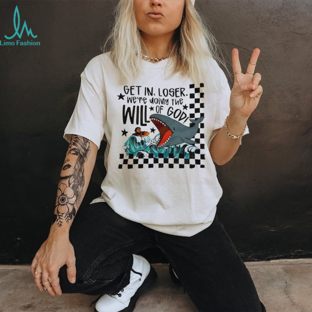 Get In Loser We’re Doing The Will Of God Jonah and the Whale Funny T Shirt