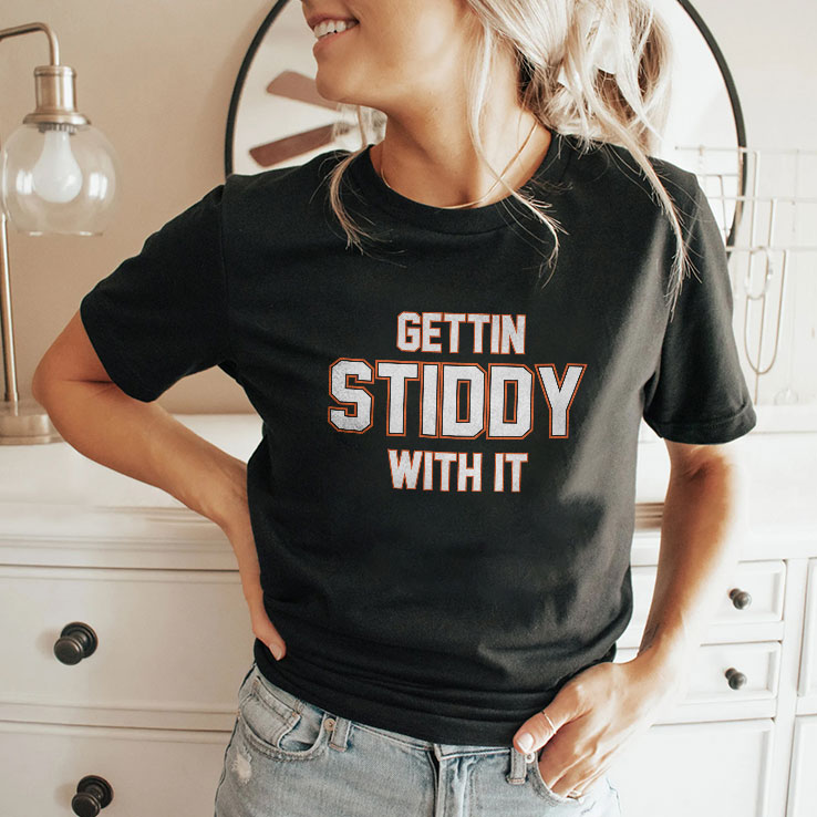 Gettin Stiddy With It T Shirt