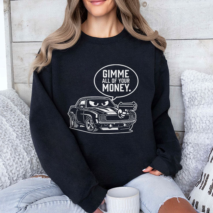 Gimme All Of Your Money Funny Car Humor T Shirt