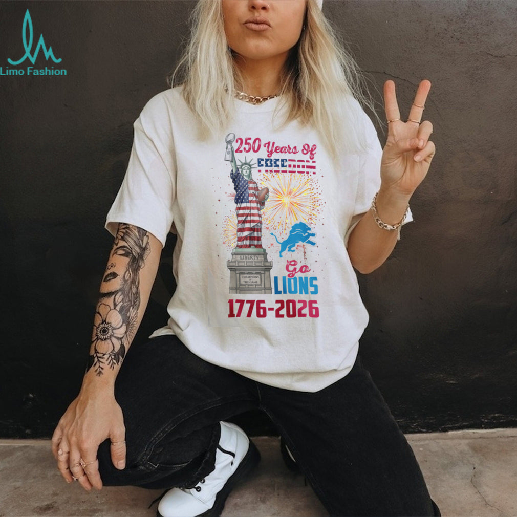 Go Lions 1776 2026 250 Years Of Freedom Statue Of Liberty Football T Shirt