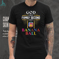 God First Family Second Then Banana Ball Christian Baseball T Shirt