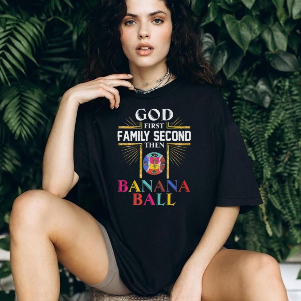 God First Family Second Then Banana Ball Christian Baseball T Shirt
