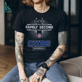 God First Family Second Then Chicago Cubs Baseball T Shirt
