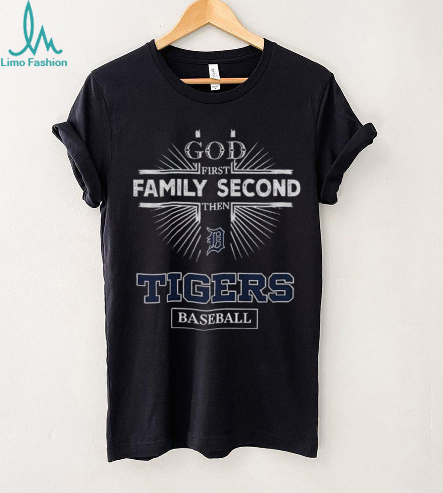 God First Family Second Then Detroit Tigers Baseball T Shirt