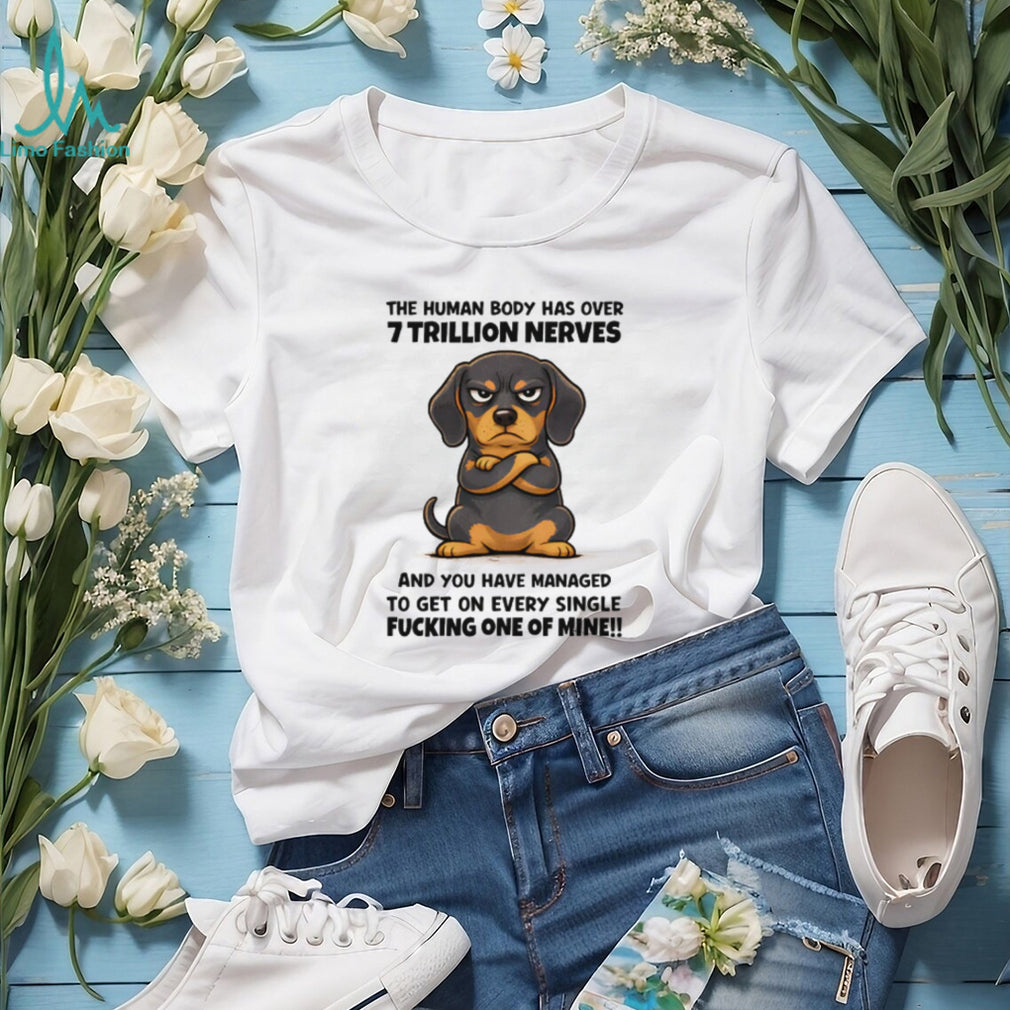 Grumpy Dachshund 7 Trillion Nerves Sarcastic T Shirt