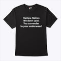 Hamas Hamas We Don’t Care You Surrender In Your Underwear Shirt
