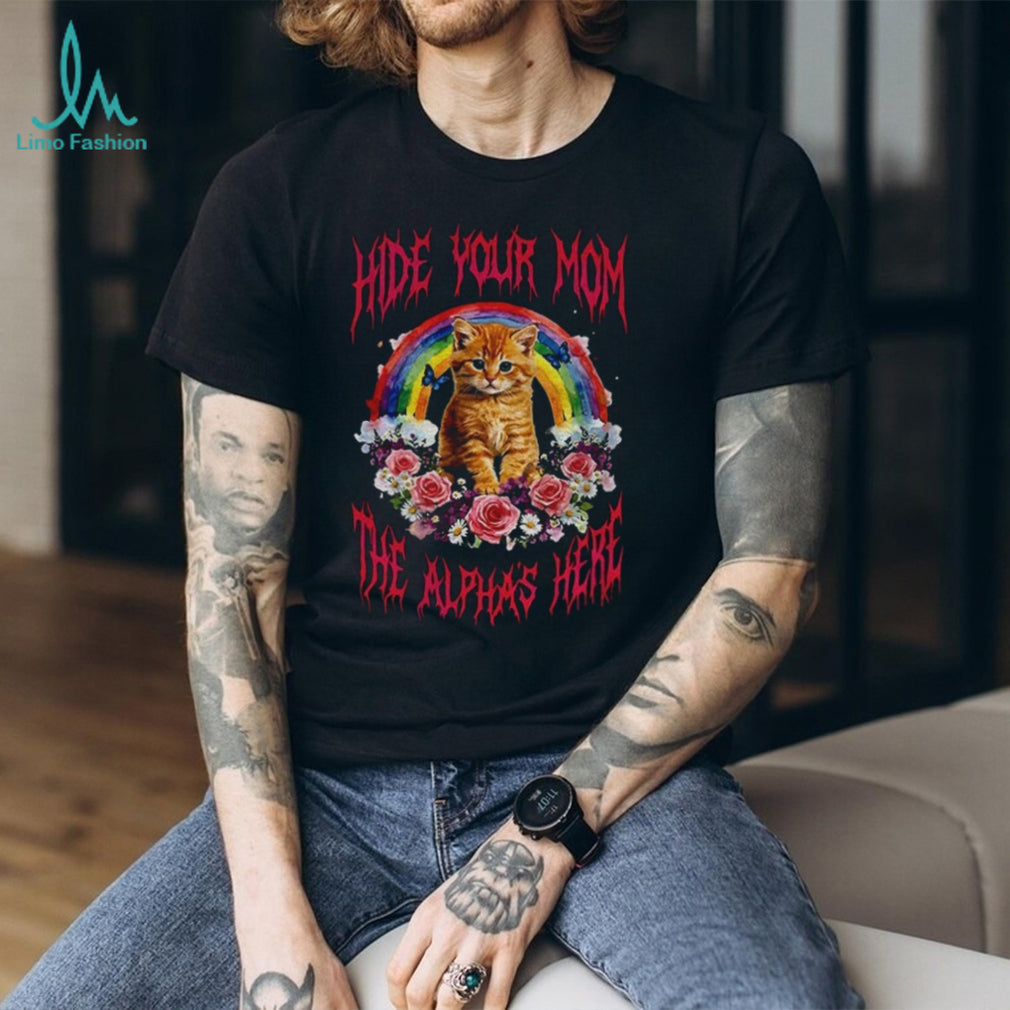 Hide Your Mom The Alpha Is Here Funny Orange Cat Rainbow T Shirt