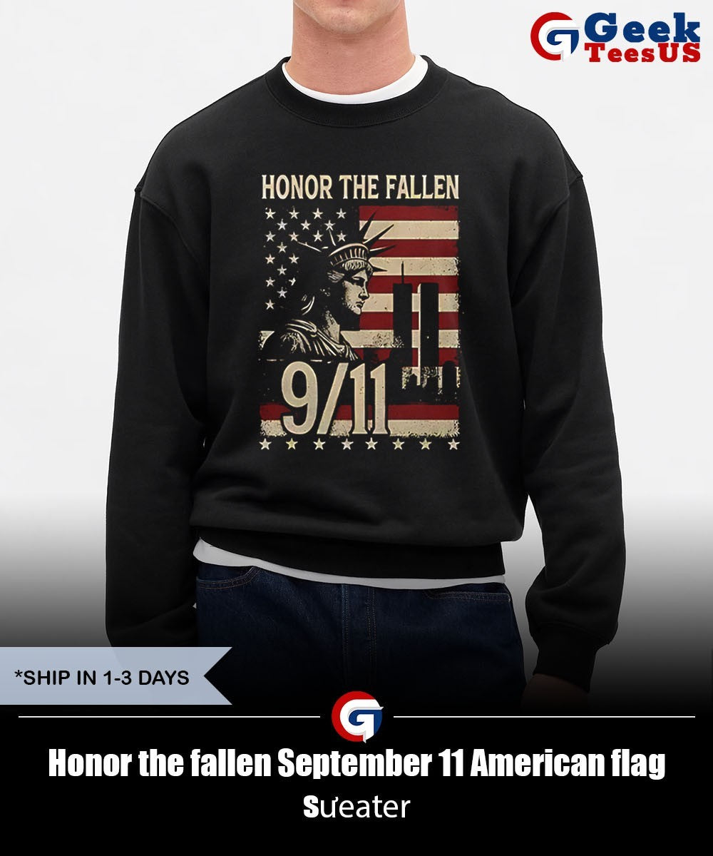 Honor the fallen September 11 American flag shirt Unisex , , , Long Sleeve Tee