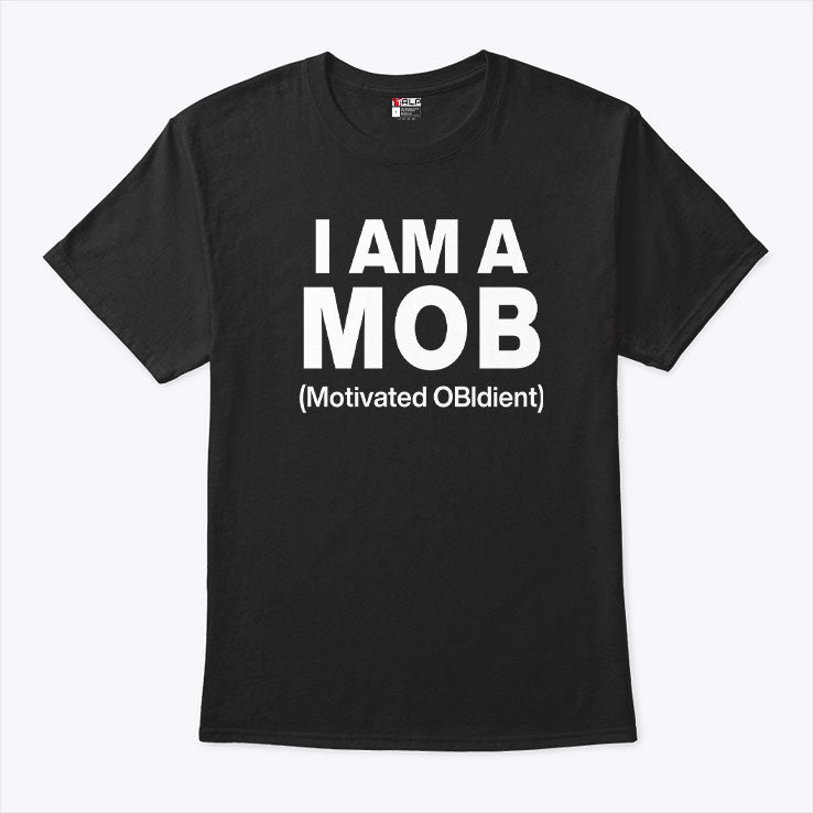 I Am A Mob Motivated OBIdient Shirt