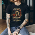 I Am America Native American Warrior Chief Pride T Shirt