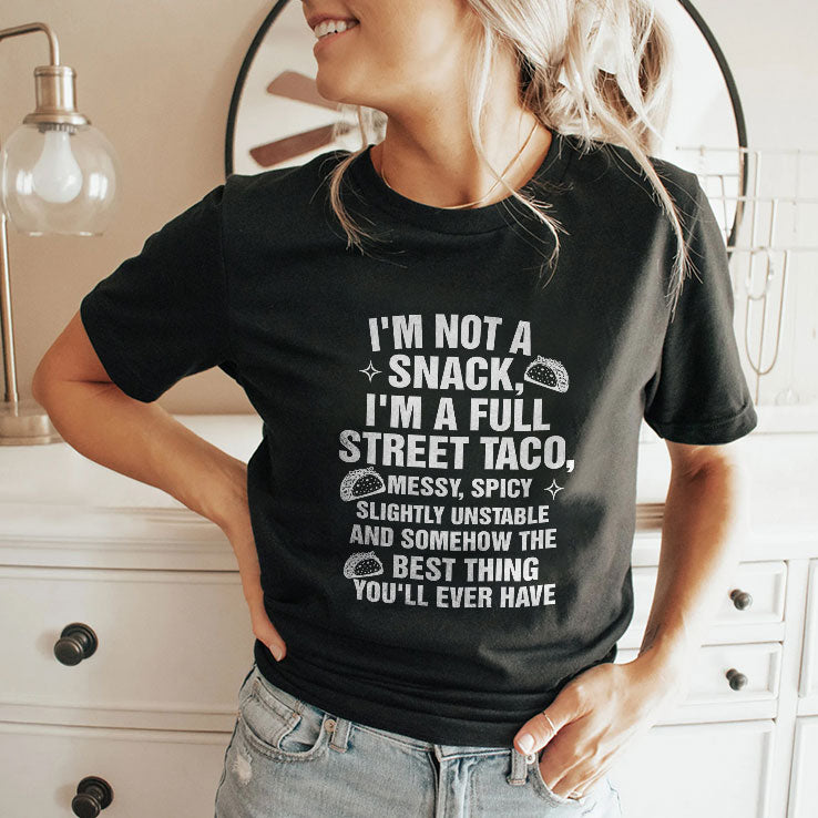 I Am Not A Snack I’m A Full Street Taco T Shirt