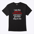 I Ate The Arby’s Steak Nuggets And Now I Got That Dog In Me T Shirt