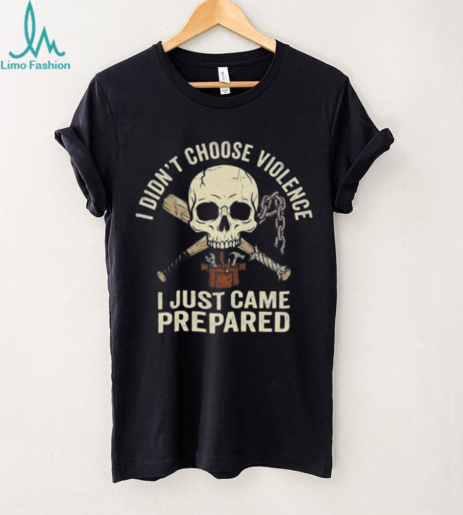 I Didn’t Choose Violence I Just Came Prepared Skull & Baseball Bat Shirt