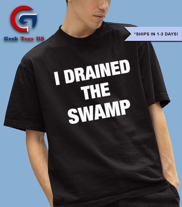 I Drained The Swamp shirt Unisex , , , Long Sleeve Tee