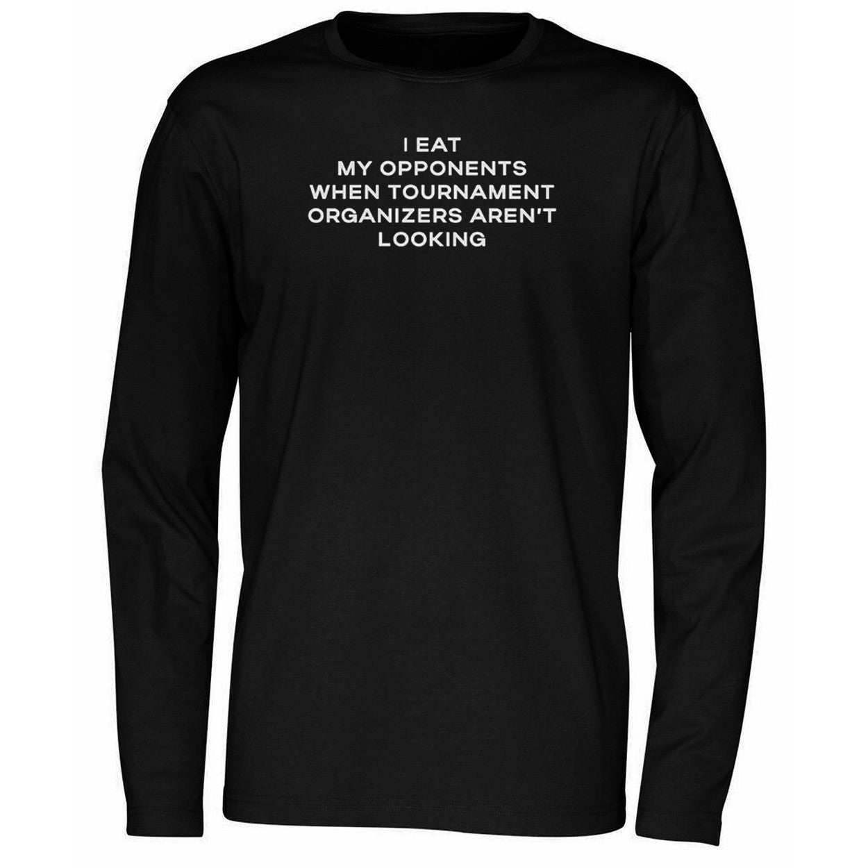 I Eat My Opponents When Tournament Organizers Aren’t Looking 2026 Shirt