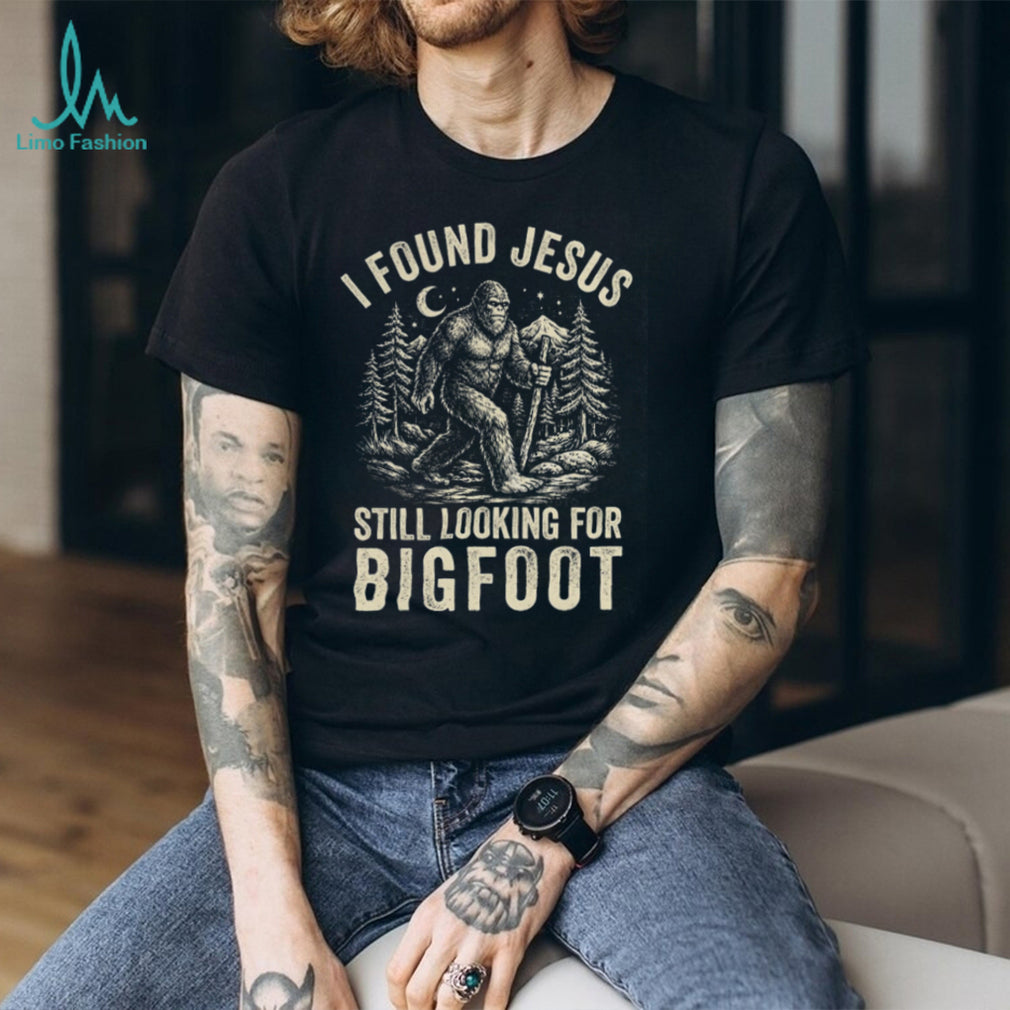 I Found Jesus Still Looking For Bigfoot Funny Cryptid Christian T Shirt