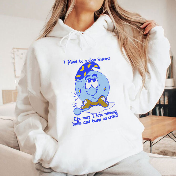 I Must Be A Gay Sorcerer The Way I Love Rubbing Balls And Being On Crystal Shirt
