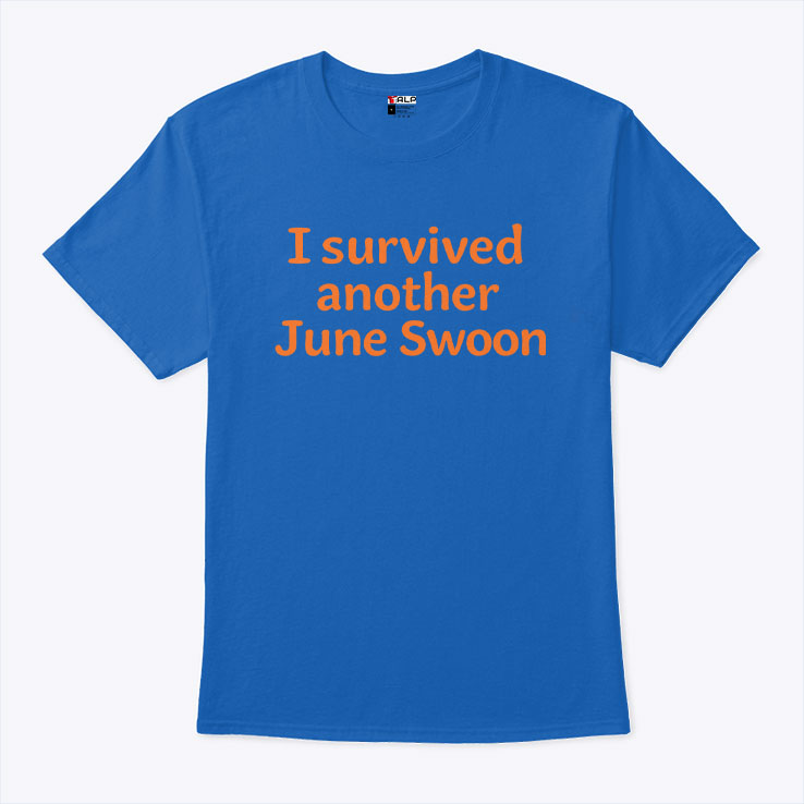 I Survived Another June Swoon T Shirt