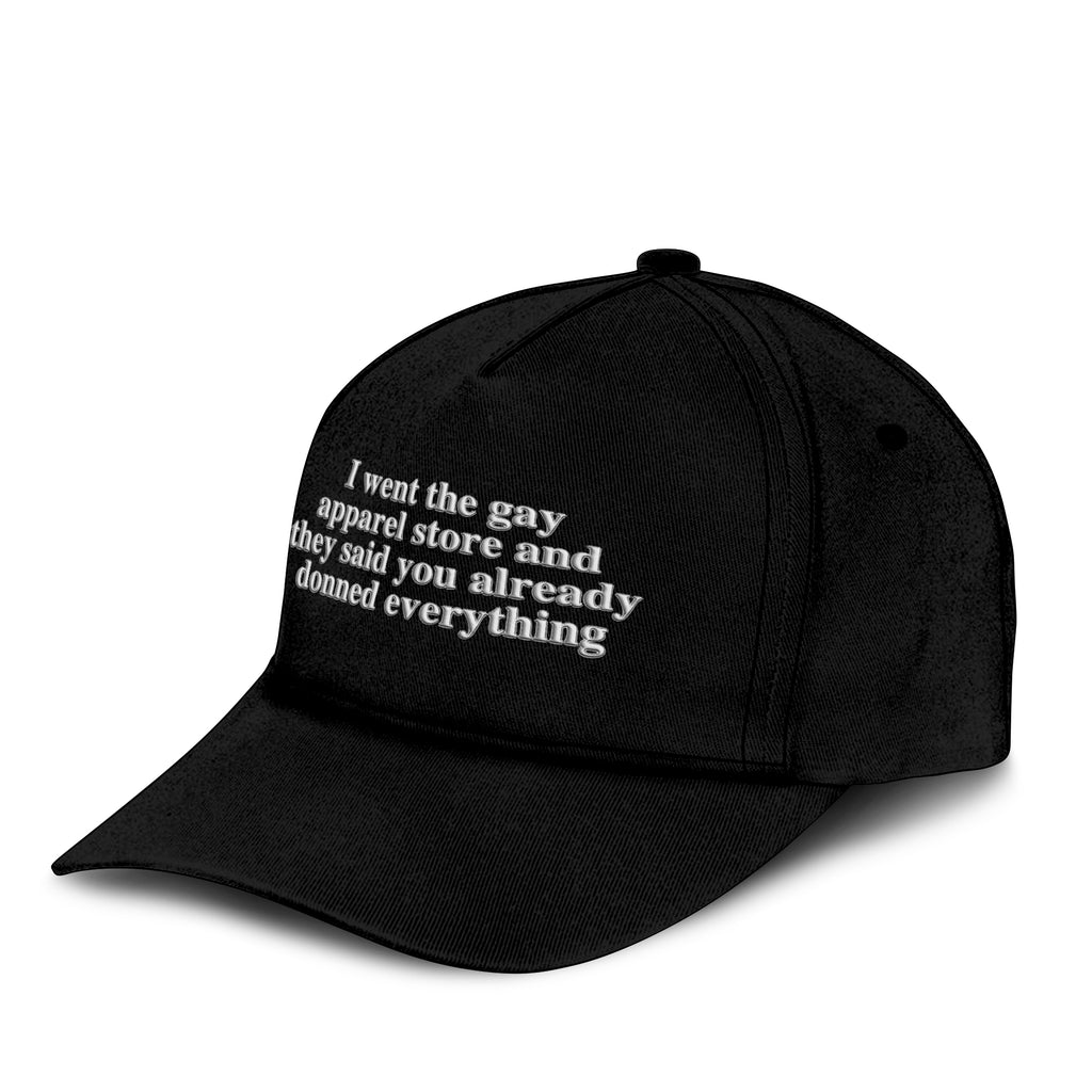 I Went To The Gay Apparel Store And They Said You Already Donned Everything Hat