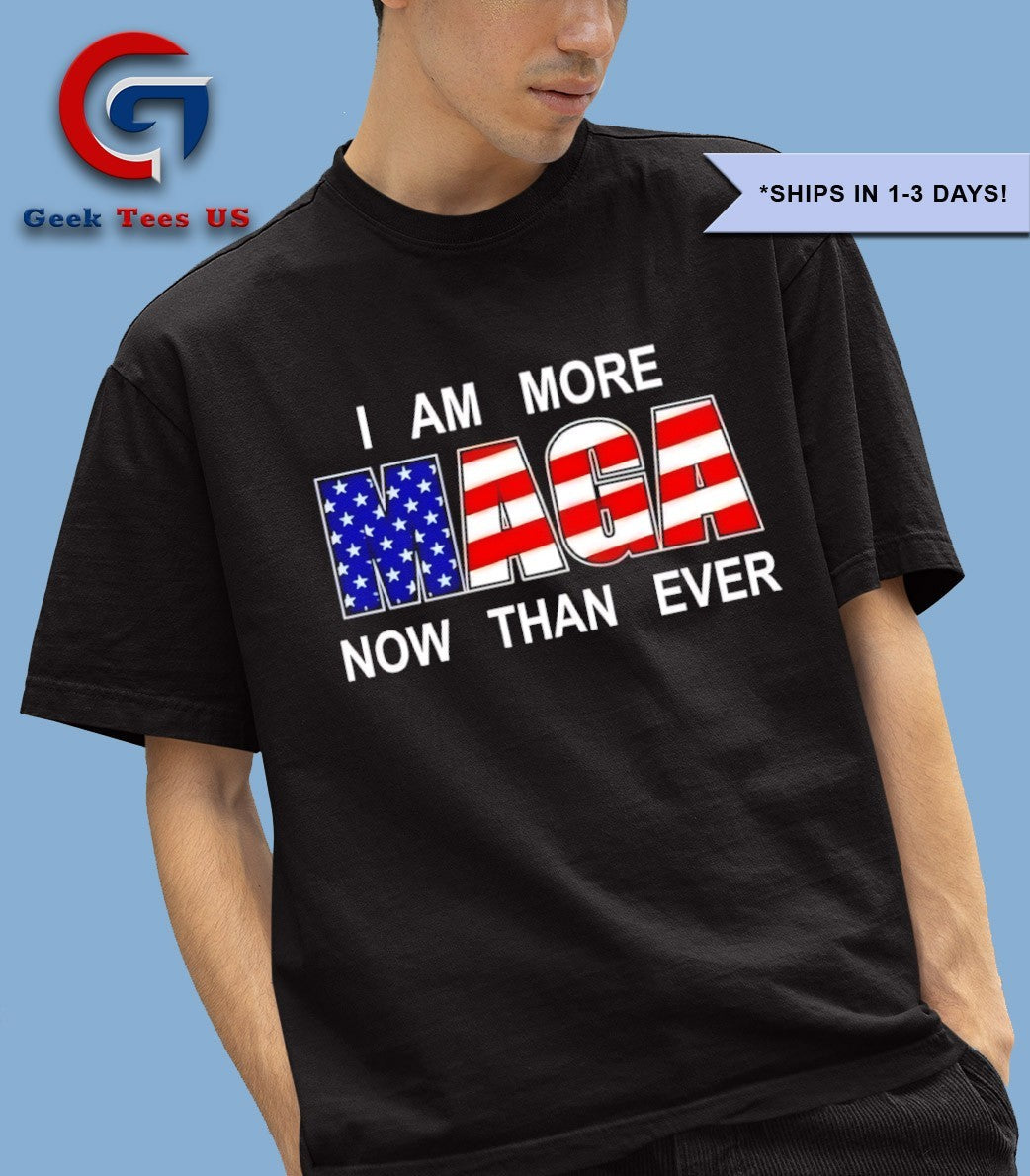 I am more MAGA now than ever shirt Unisex , , , Long Sleeve Tee