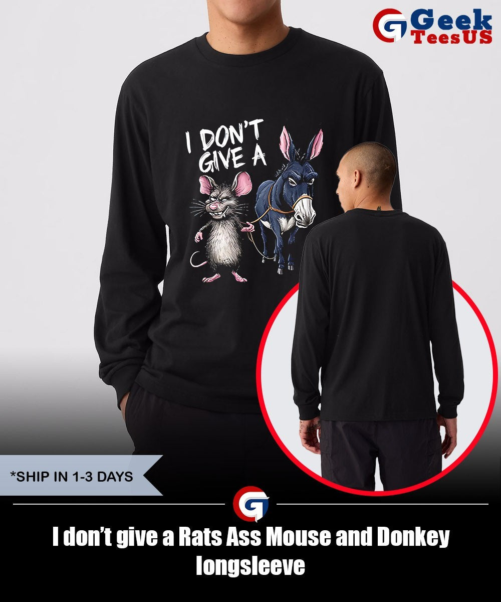 I don’t give a Rats Ass Mouse and Donkey shirt Unisex , , , Long Sleeve Tee
