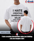 I hate creating shareholder value just kidding can you imagine shirt Unisex , , , Long Sleeve Tee