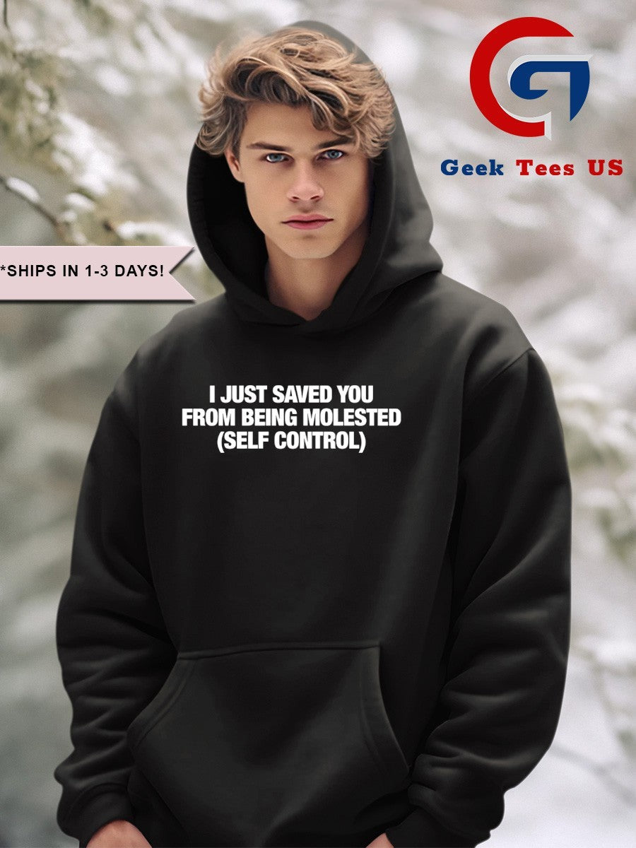 I just saved you from being molested self control shirt Unisex , , , Long Sleeve Tee