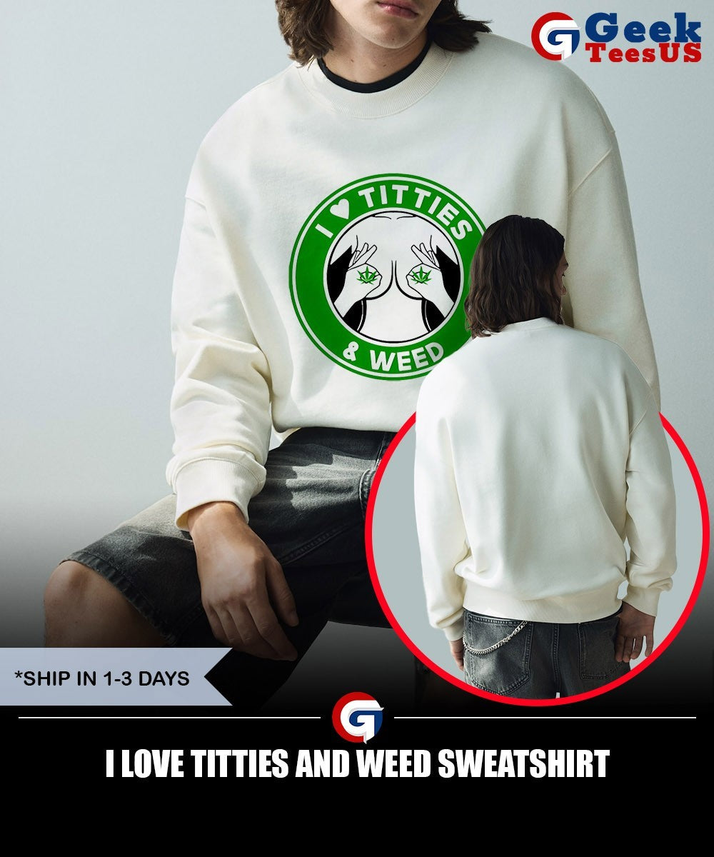 I love Titties and Weed shirt Unisex , , , Long Sleeve Tee