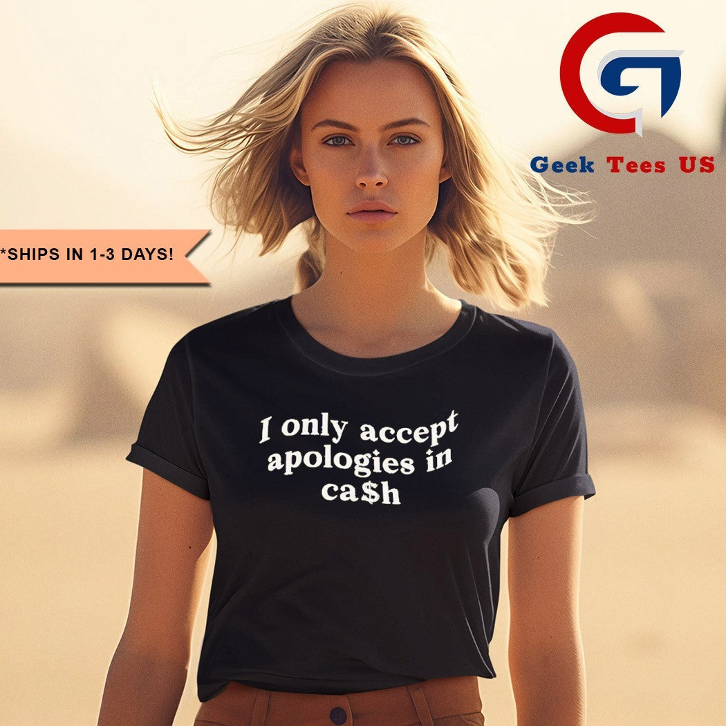 I only accept apologies in cash shirt Unisex , , , Long Sleeve Tee