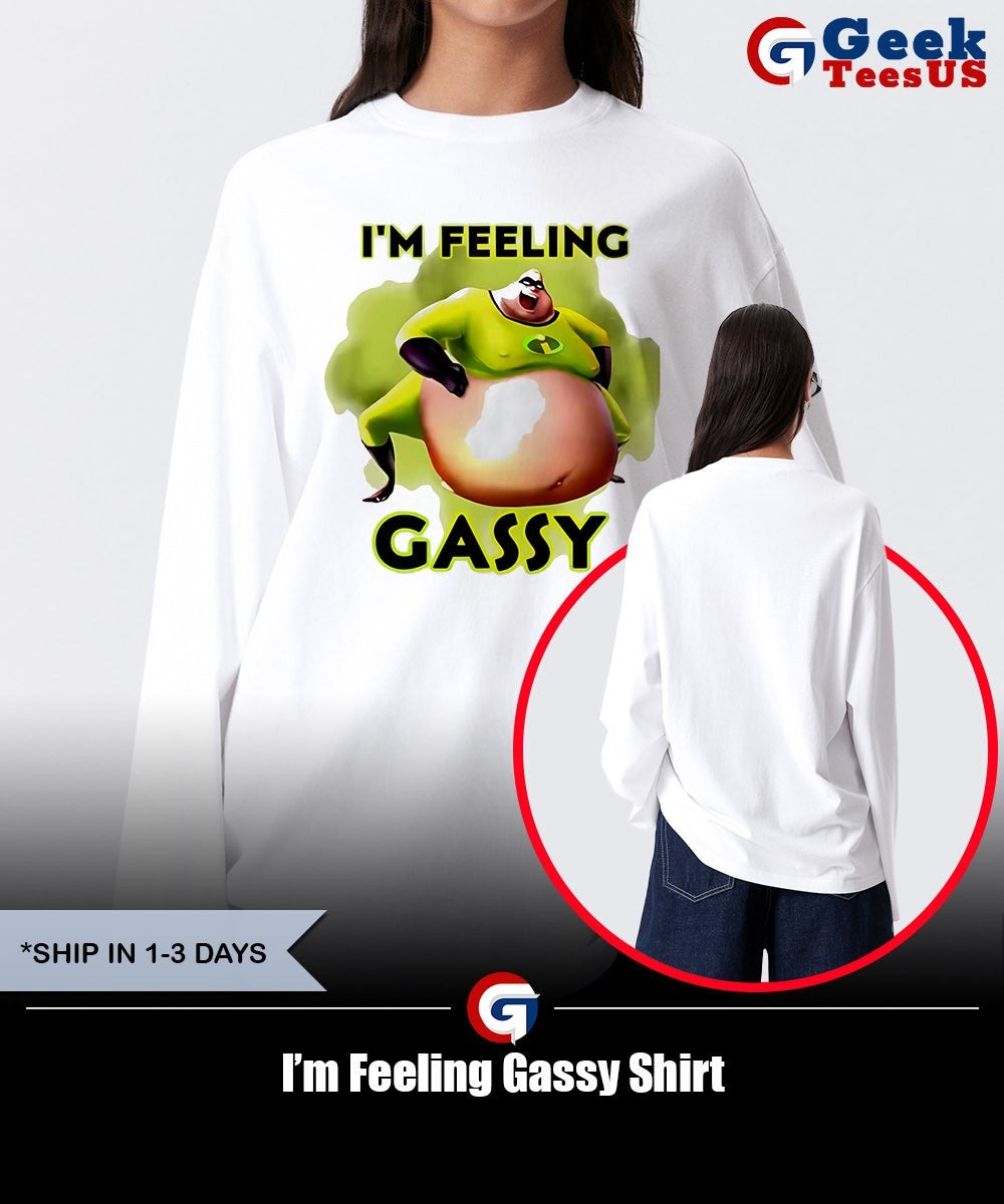 I’m Feeling Gassy Shirt Unisex , , , Long Sleeve Tee