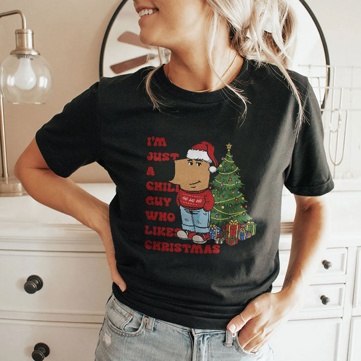 I’m Just A Chill Guy Who Likes Christmas T Shirt