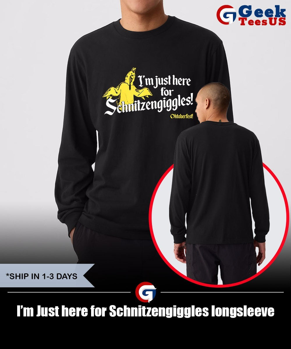 I’m Just here for Schnitzengiggles Unisex , , , Long Sleeve Tee