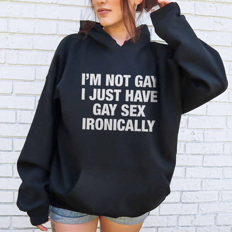 I’m Not Gay I Just Have Gay Sex Ironically Shirt