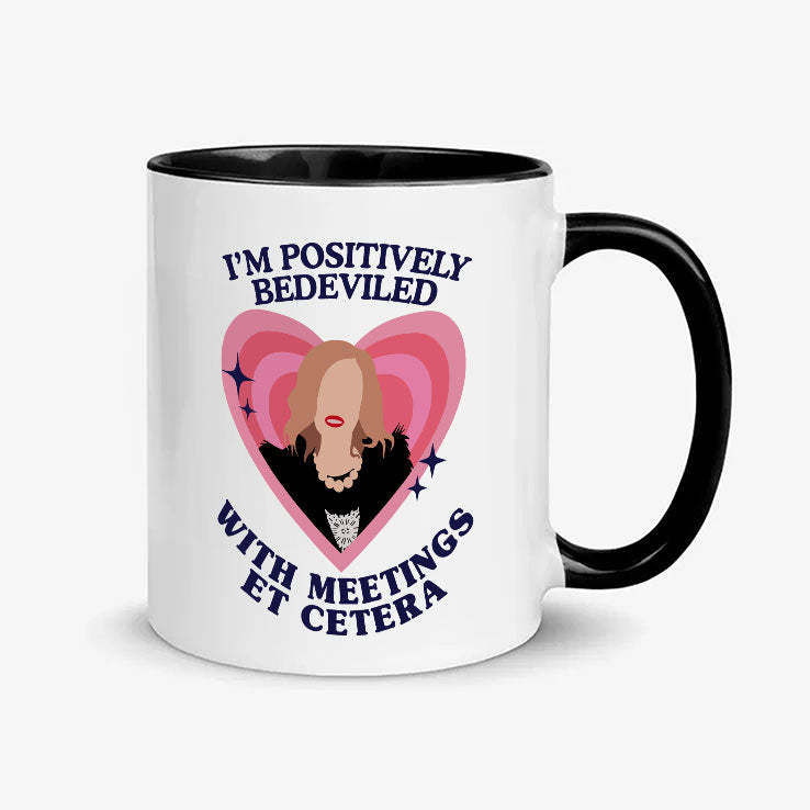 I’m Positively Bedeviled With Meetings Et Cetera Moira Rose Mug